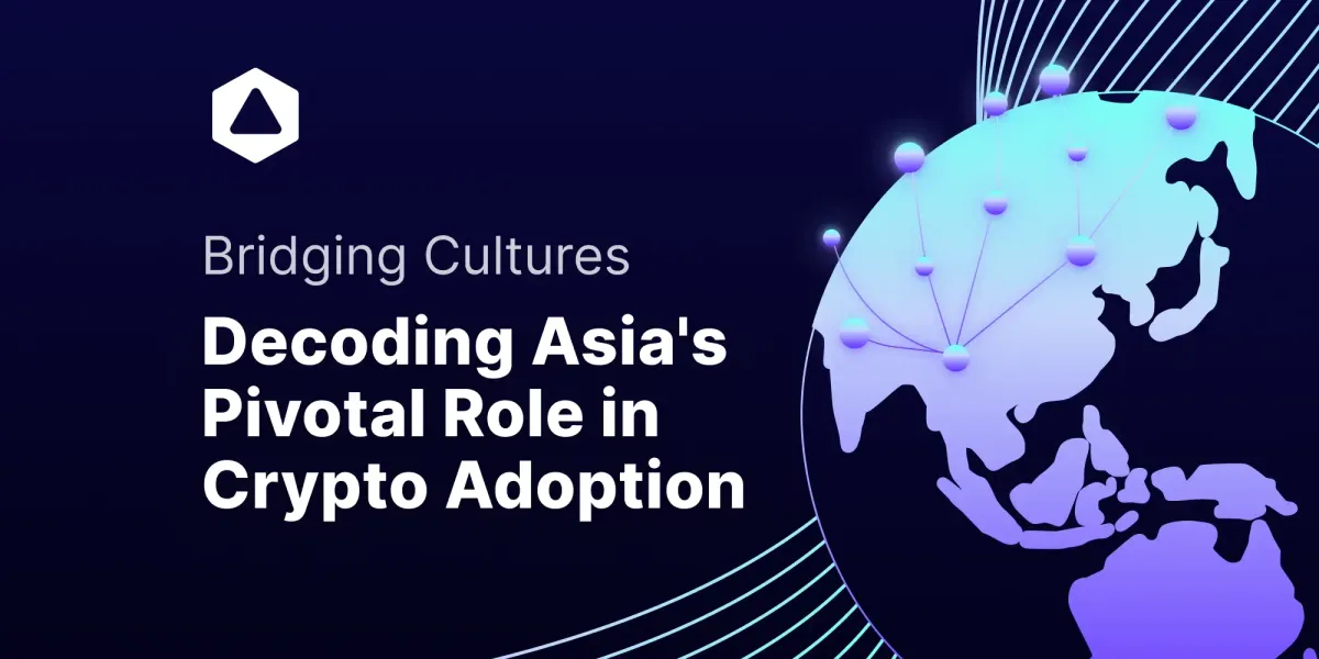 Bridging Cultures: Decoding Asia's Pivotal Role in Crypto Adoption
