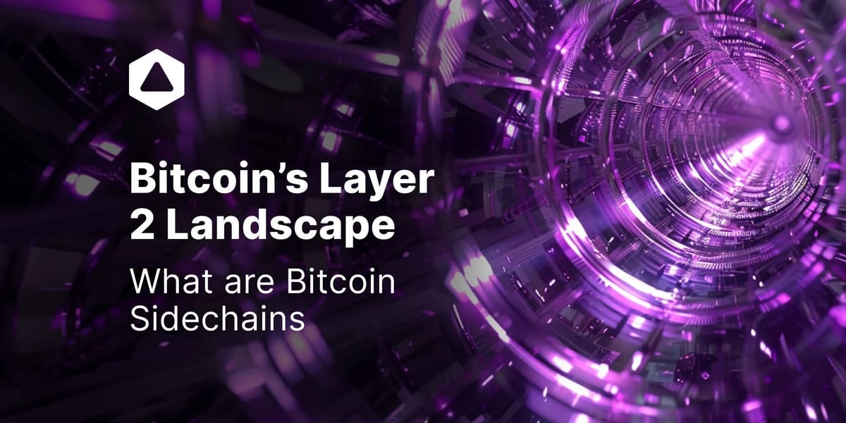 Bitcoin's Layer 2 Landscape: What are Bitcoin Sidechains