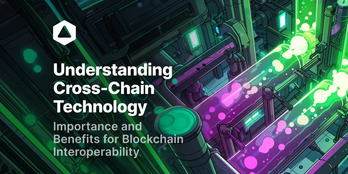 Understanding Cross-Chain Technology: Importance and Benefits for Blockchain Interoperability