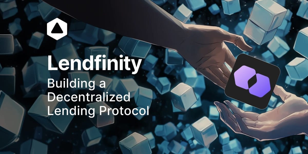 Lendfini﻿ty : Building a Decentralized Lending Protocol