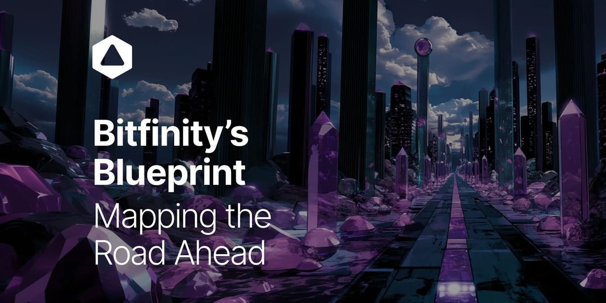 Bitfinity's Blueprint: Mapping the Road Ahead