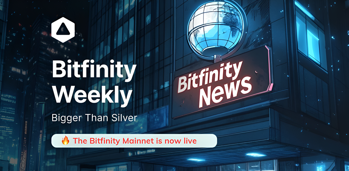 Bitfinity Weekly: Bigger Than Silver