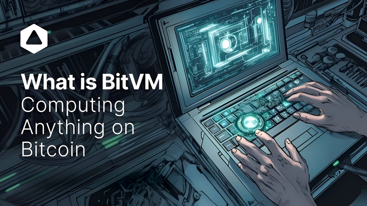 What is BitVM: 'Computing Anything on Bitcoin'