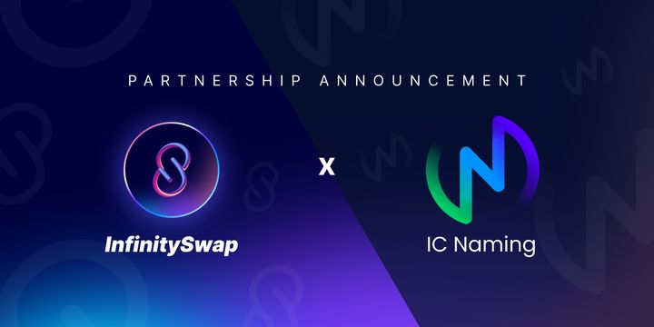 InfinitySwap Forms a Strategic Partnership with ICNaming