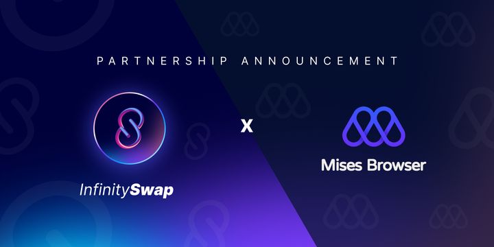 InfinitySwap Forms a Strategic Partnership with Mises Browser