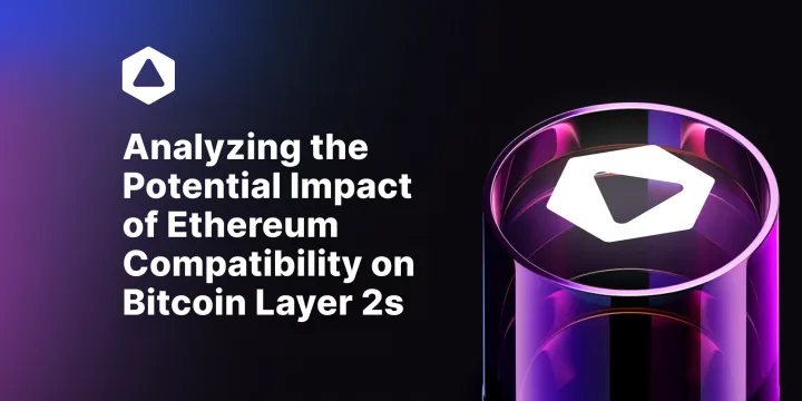 The EVM Factor: Analyzing the Potential Impact of Ethereum Compatibility on Bitcoin Layer 2s