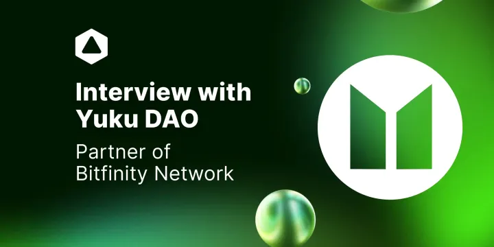 An Interview with Yuku DAO, Partner of Bitfinity Network