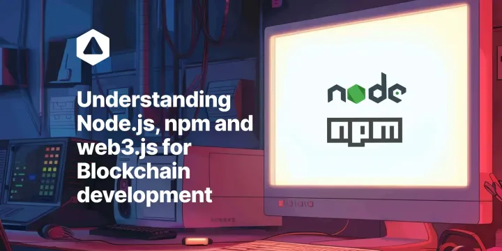 Understanding Node.js, npm, and Web3.js for Blockchain Development