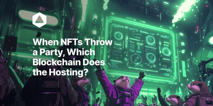 When NFTs Throw a Party, Which Blockchain Does the Hosting?