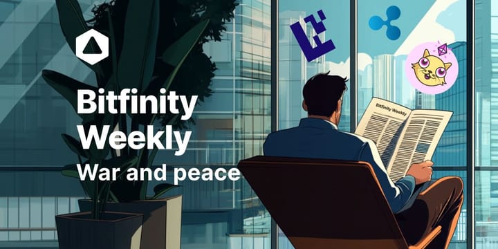 Bitfinity Weekly: War and Peace (and Crypto)