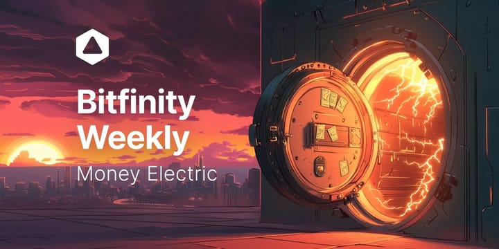 Bitfinity Weekly: Money Electric