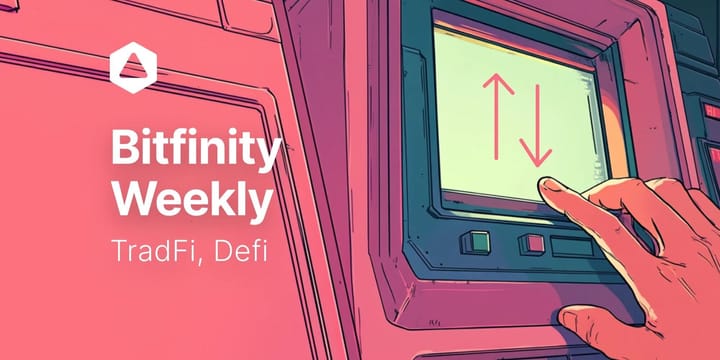 Bitfinity Weekly: TradFi, DeFi