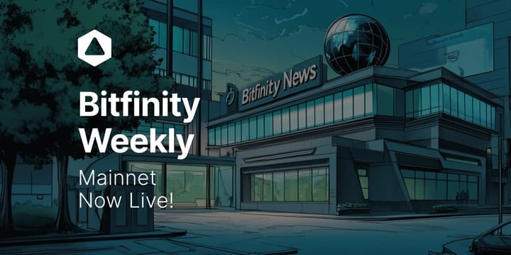 Bitfinity Weekly: Mainnet Now Live!