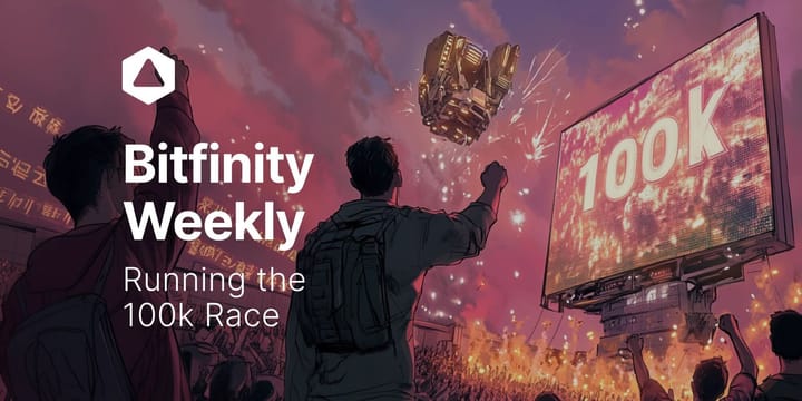 Bitfinity Weekly: Running the 100k Race