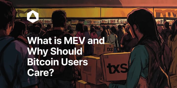 What is MEV and Why Should Bitcoin Users Care?