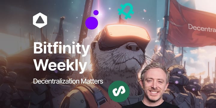 Bitfinity Weekly: Decentralization Matters